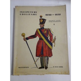  INCEPUTURI  EDILITARE  1830-1832  Documente pentru istoria Bucurestilor prezentate de  Emil Vartosu & Ion Vartosu si Horia Oprescu 